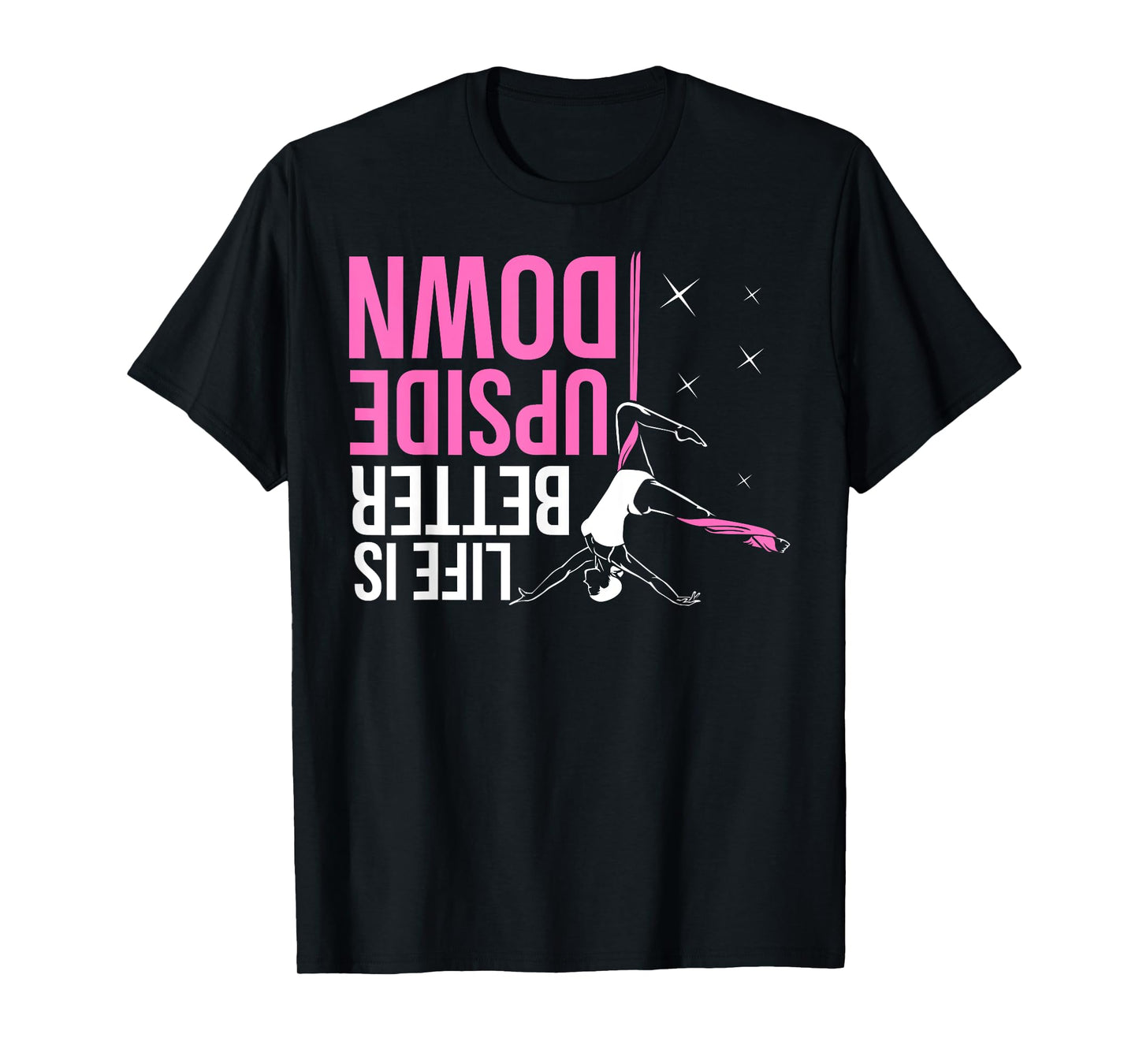 Life Is Better Upside Down Aerial Yoga Dance Aerial Silks T-Shirt
