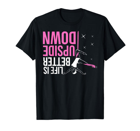 Life Is Better Upside Down Aerial Yoga Dance Aerial Silks T-Shirt