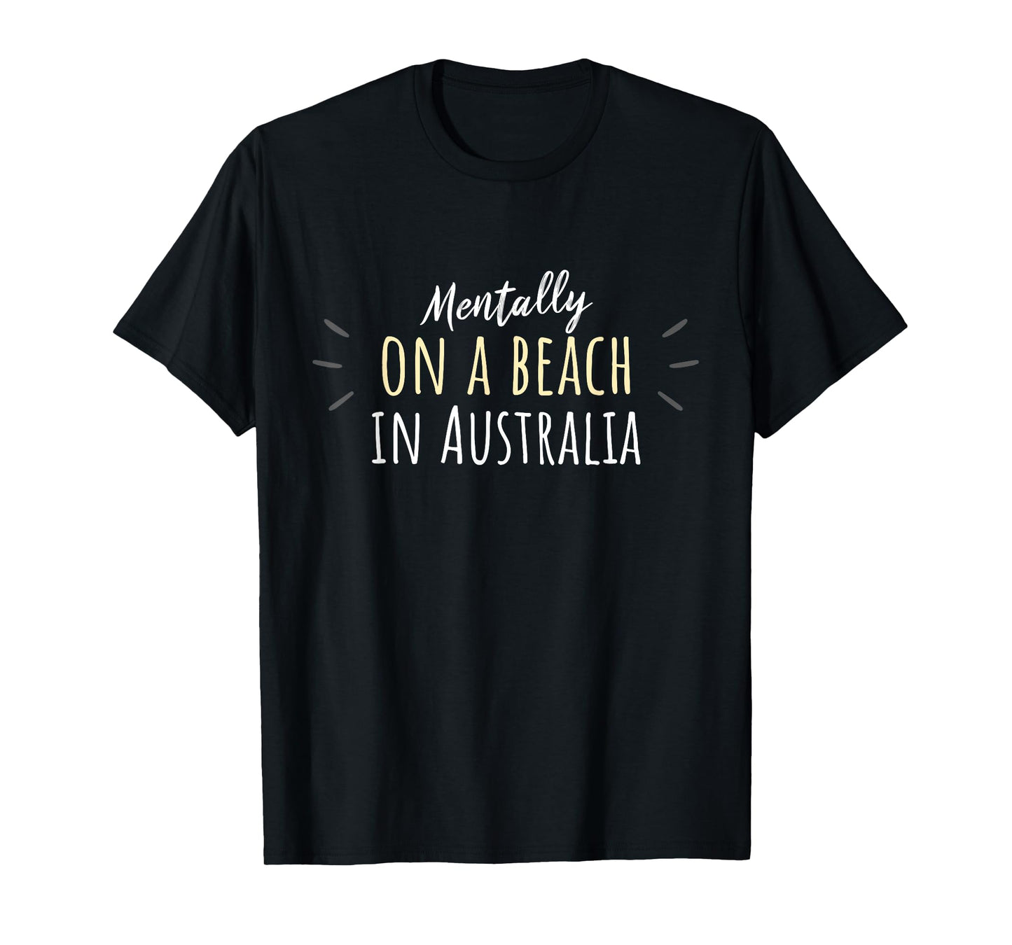 Mentally On A Beach In Australia - Cute Australian Souvenir T-Shirt
