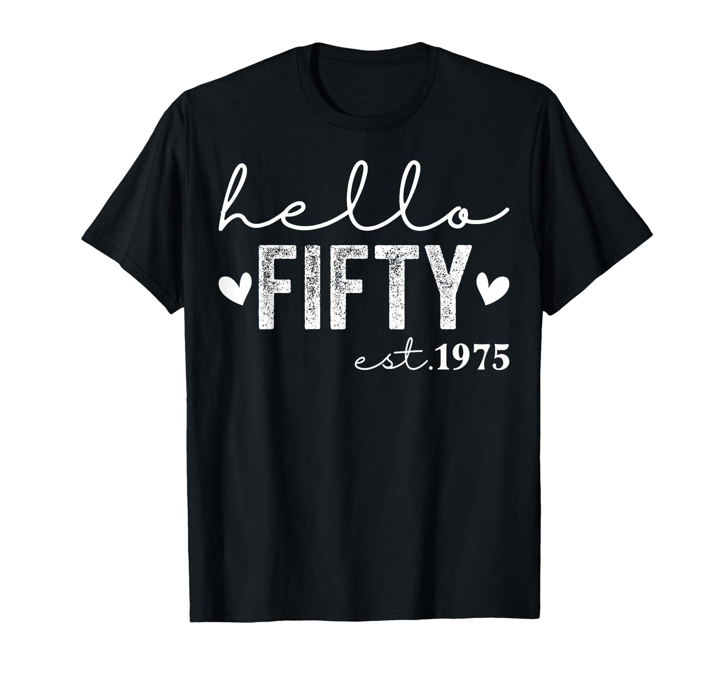 Hello Fifty Est 1975 50 Years Old 50th Birthday Men Women T-Shirt