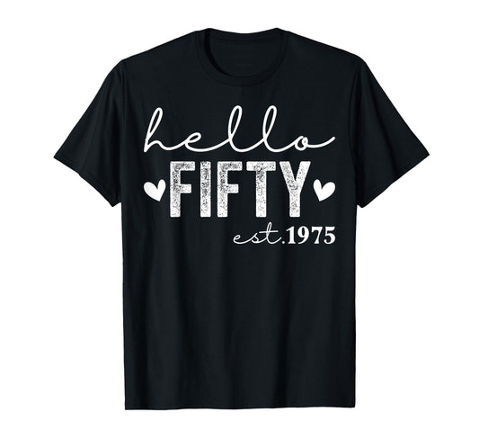 Hello Fifty Est 1975 50 Years Old 50th Birthday Men Women T-Shirt