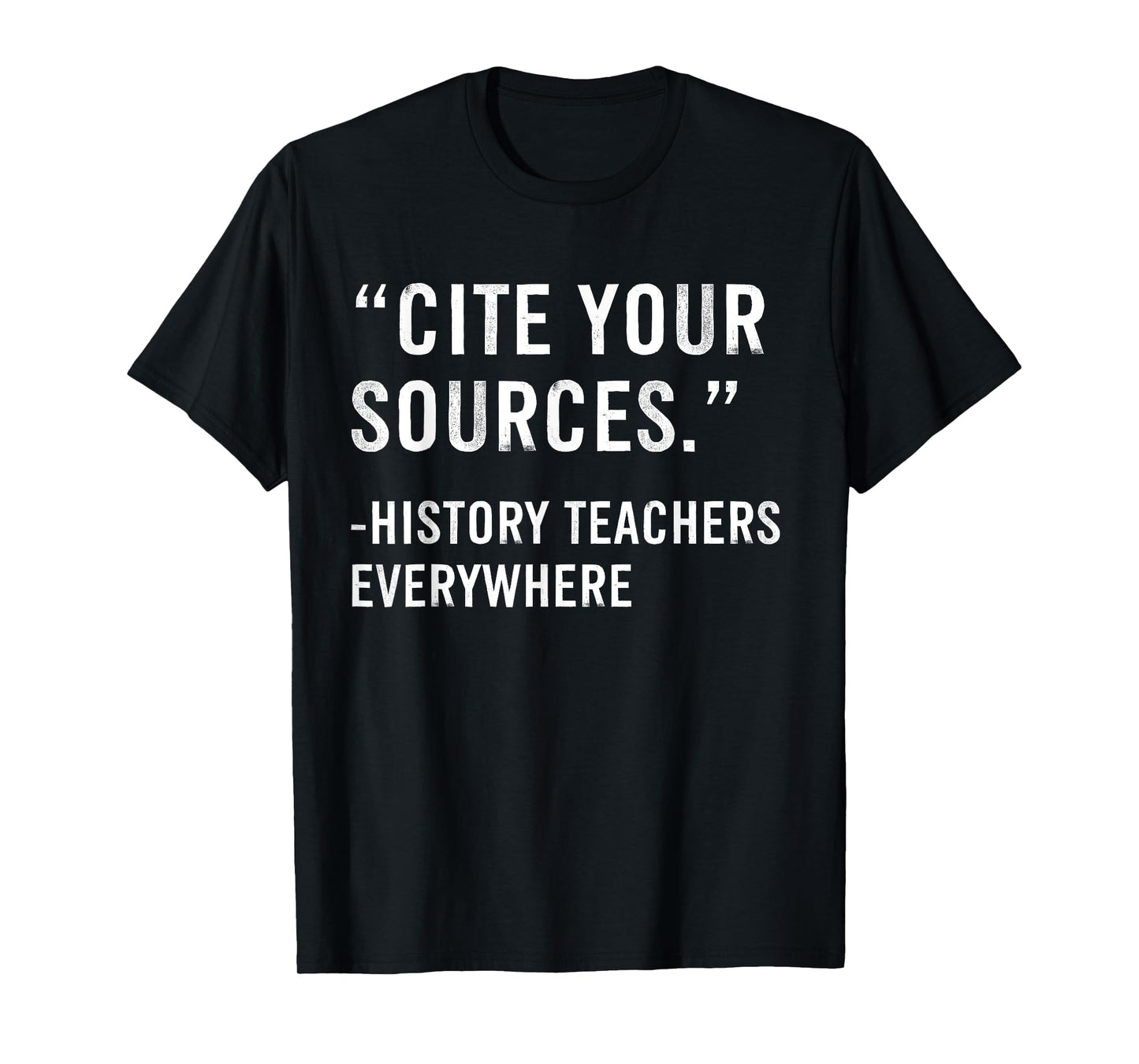 Cite Your Sources Funny History Teacher T-Shirt