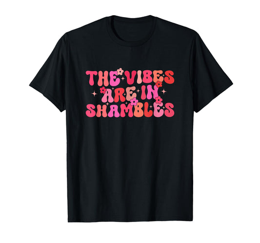 Groovy The Vibes Are In Shambles Funny stress Overthinking T-Shirt