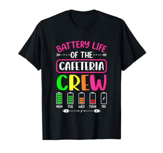 Battery Life of the Cafeteria Crew - Cafeteria School T-Shirt