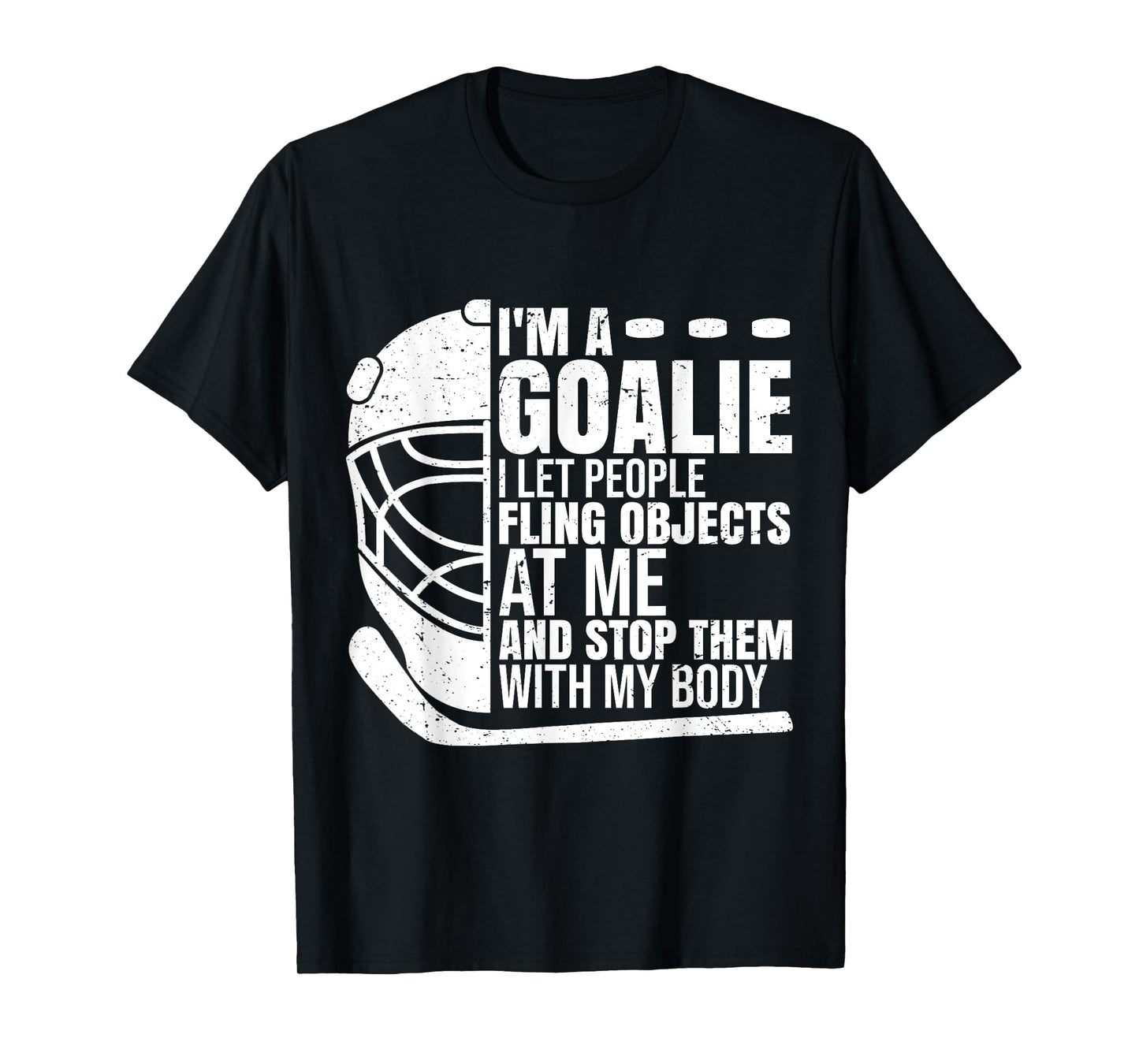 Goaltender Ice Hockey Goalie Funny I'm A Goalie T-Shirt