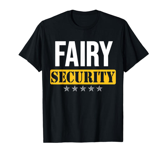Fairy Security Birthday Family Dad Mom Halloween Costume T-Shirt