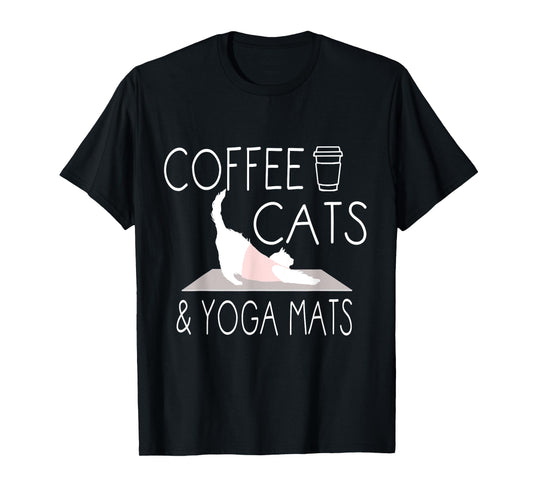 Coffee, Cats & Yoga Mats - Funny Gifts for Yoga Instructor T-Shirt