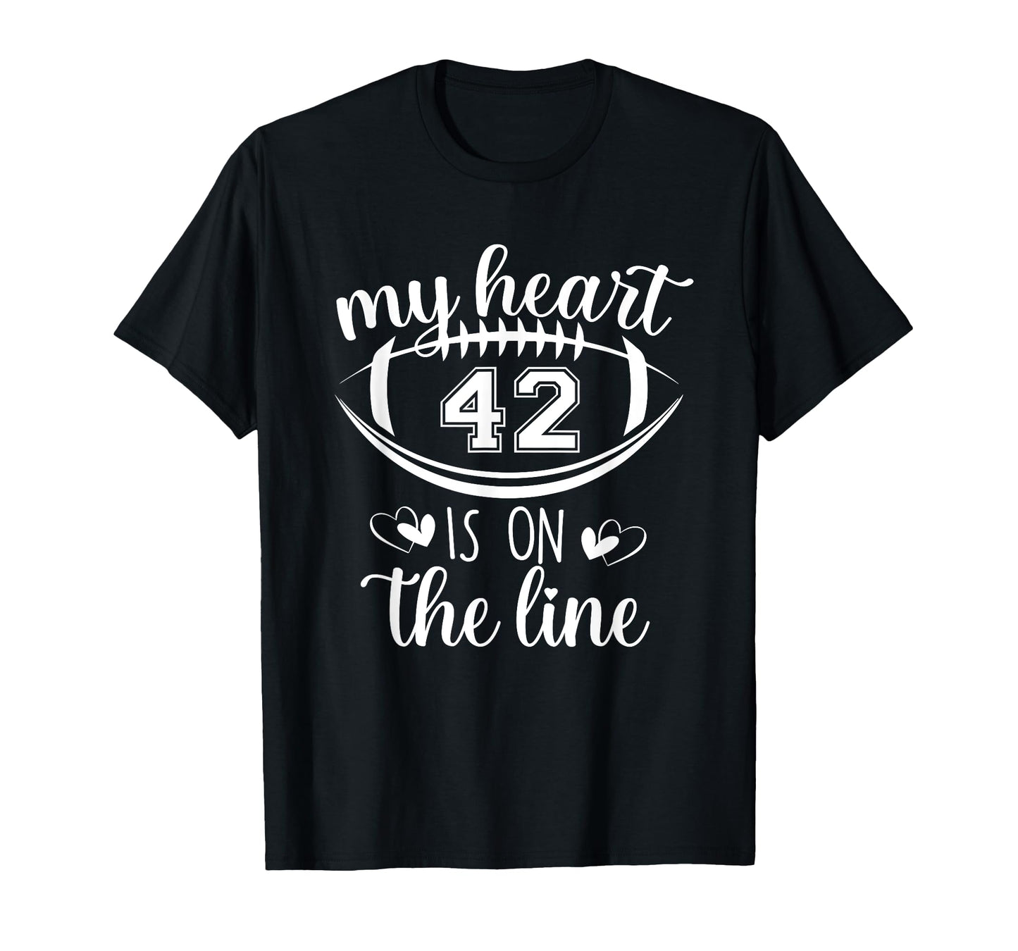 Custom Football Player Number 42 My Heart Is On The Line T-Shirt