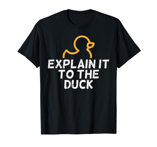 IT Coder Programmer Tech Developer Shirts Men Programmer Explain To The Duck IT Debugging Coding Women Men T-Shirt