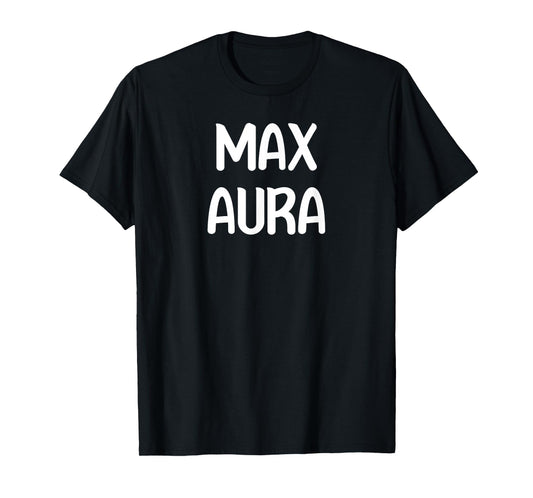 Max Aura Energy Vibes Design for Positive Minds Tees T-Shirt