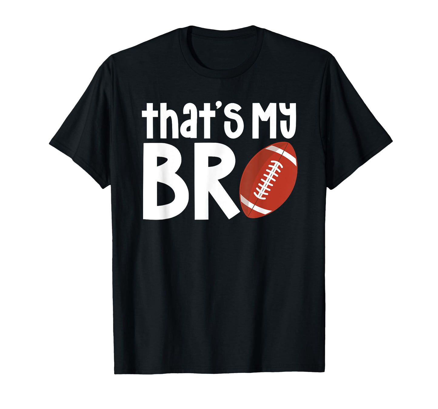 That's My Bro Football Sister Of A Football Player T-Shirt