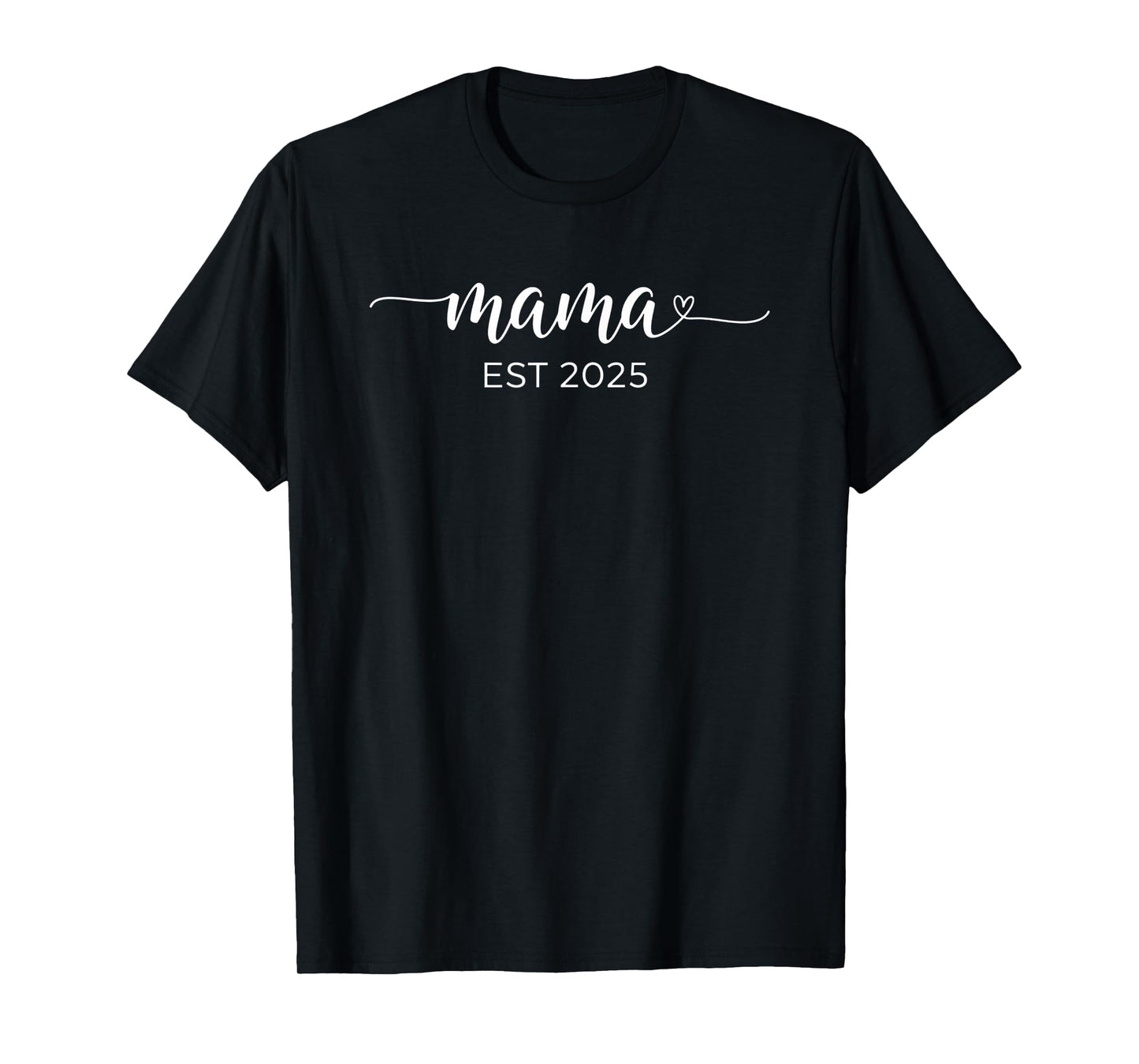 Mama EST 2025 Mom to Be Pregnancy Announcement Mom 2025 T-Shirt
