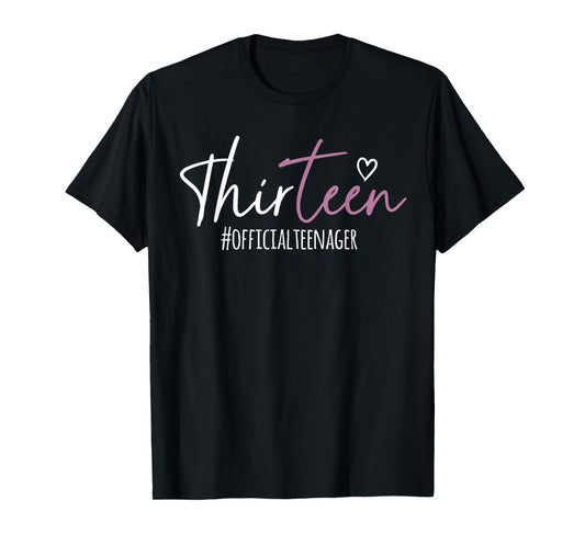 Thirteen #Officialteenager 13th Birthday Girl 13 Year Old T-Shirt