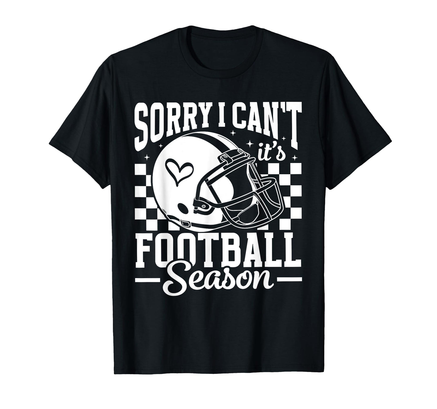 Sorry I Can't It's Football Season Game Day Touchdown Season T-Shirt