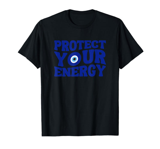 Protect Your Energy Evil Eye Spiritual Positive Vibes T-Shirt