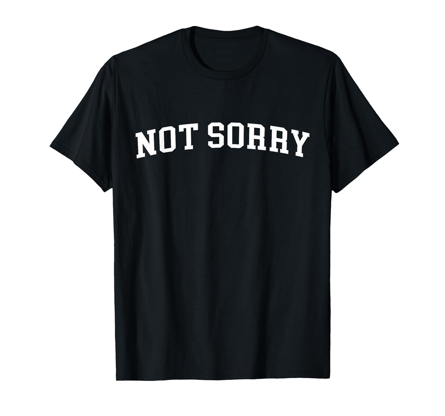 Not Sorry T-Shirt