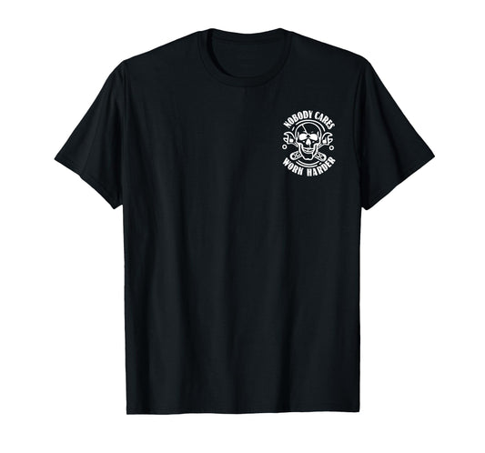 (2 SIDES) Nobody Cares No One Owes You Sht Work Harder Funny T-Shirt