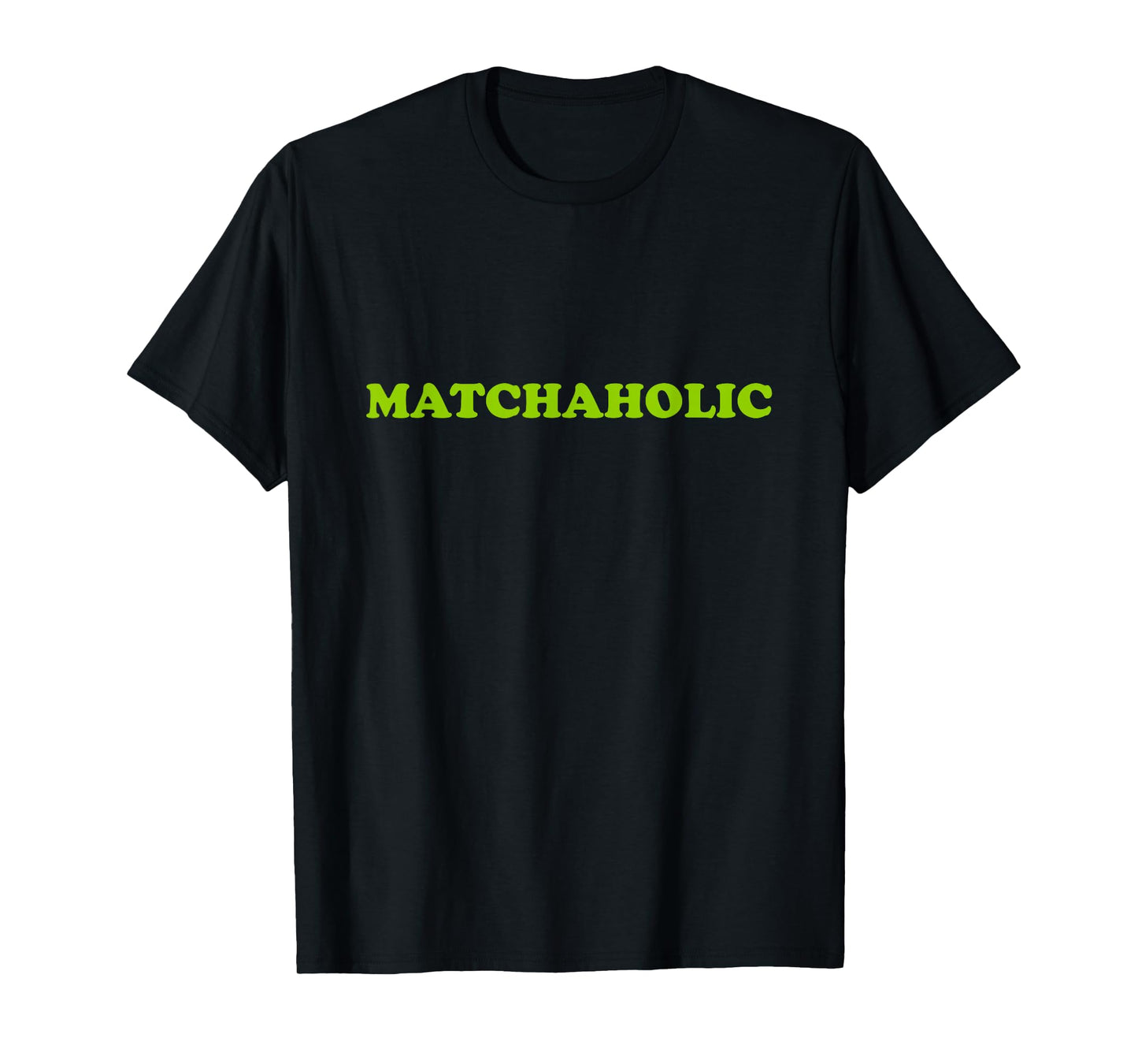 Matchaholic, matcha T-Shirt