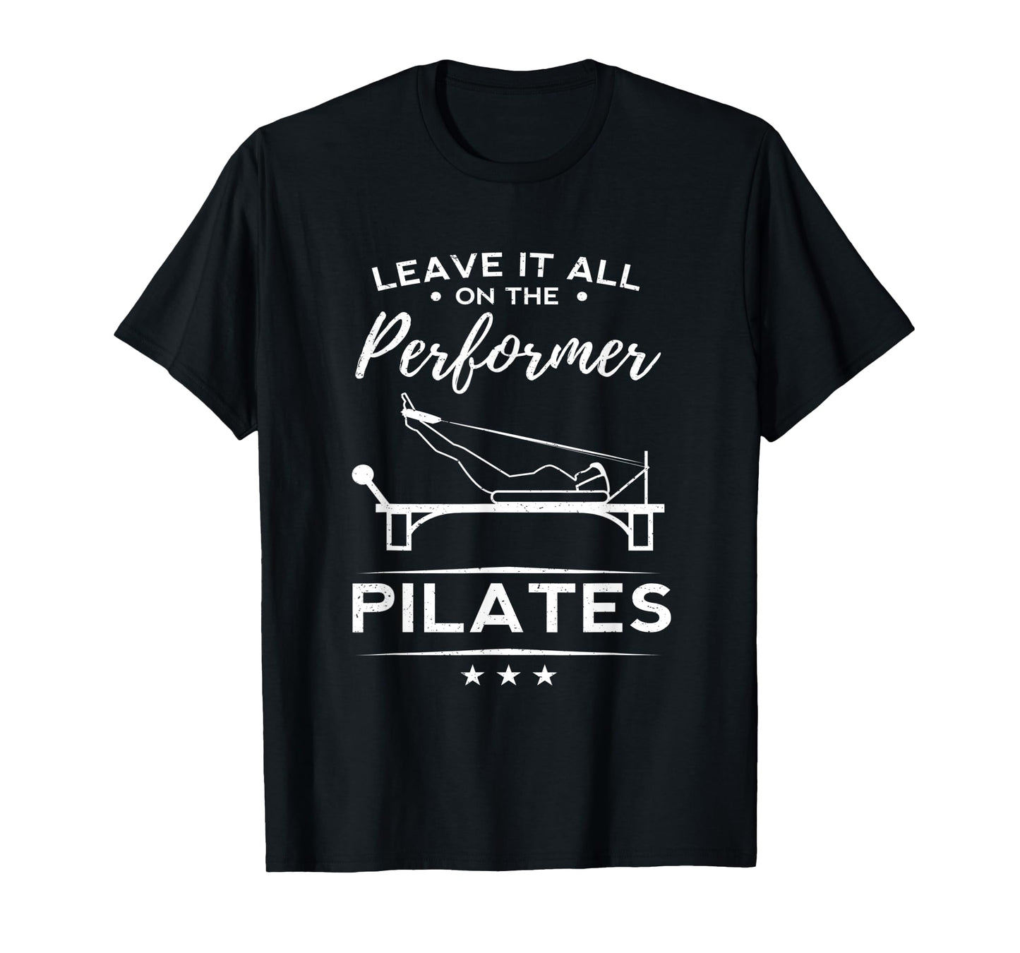 Funny Leave It All On The Performer Pilates Woman Yoga Gift T-Shirt
