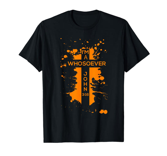 I'm A Whosoever Shirt | Cool Jesus Loves Me Tee Gift T-Shirt