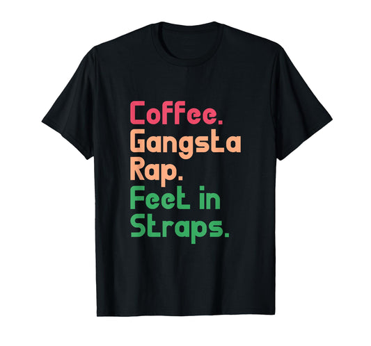 Pilates Funny Coffee Gangsta Rap Feet In Straps T-Shirt