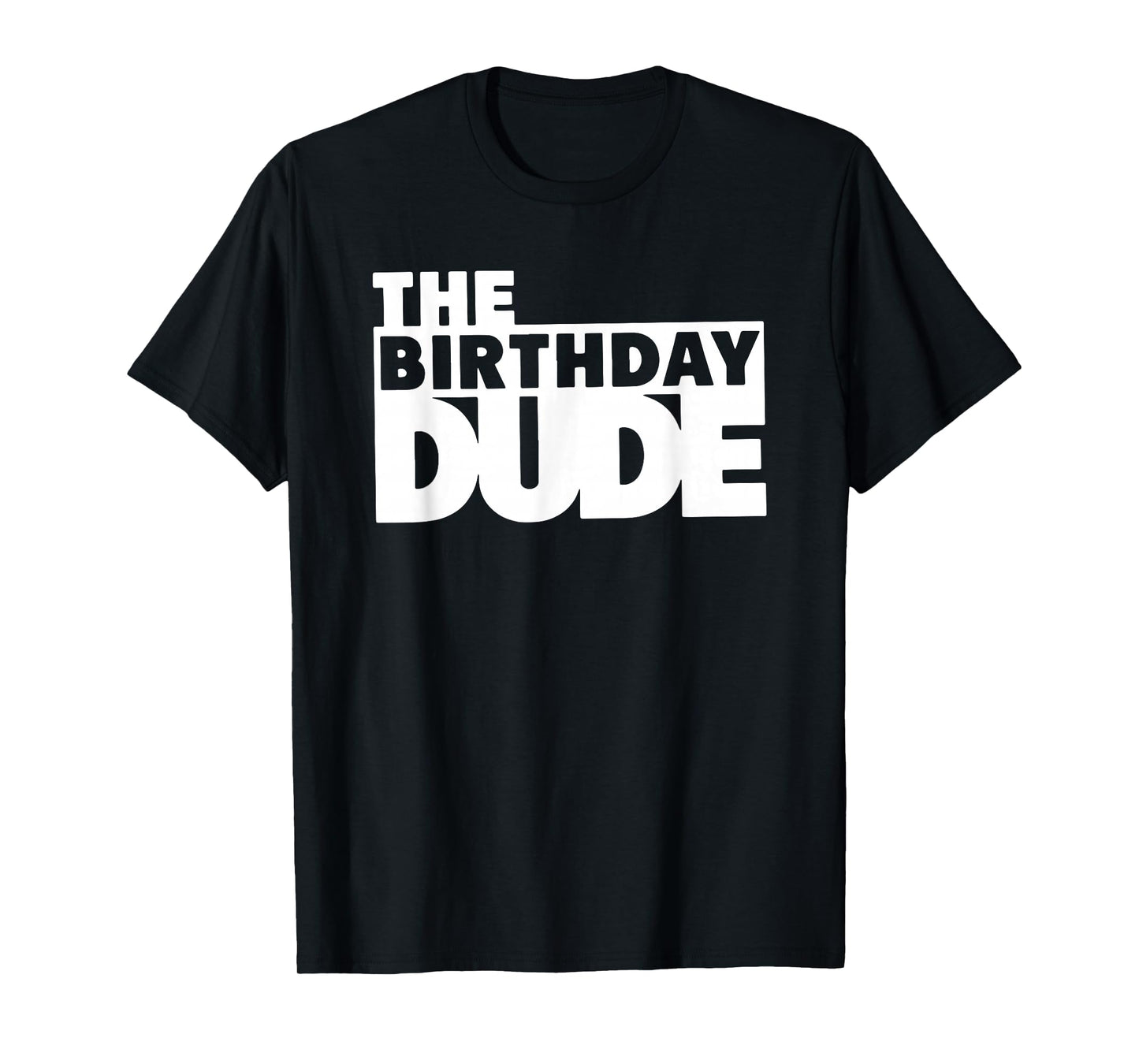 Birthday Dude Boys, Cool Boys Birthday, The Birthday Dude T-Shirt
