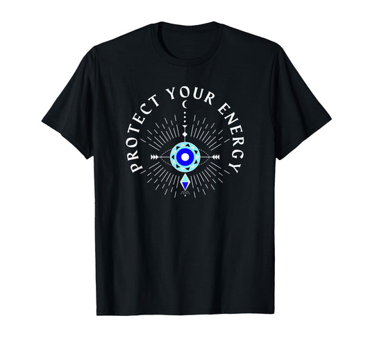Protect Your Energy Evil Eye Positive Quote Gifts For T-Shirt