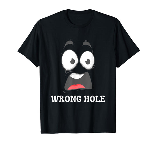 Wrong Hole Surprised Funny Adult Humor Gag Joke Men Women T-Shirt