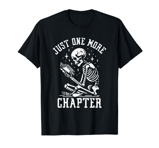 Just One More Chapter, Funny Skeleton Reading Book T-Shirt