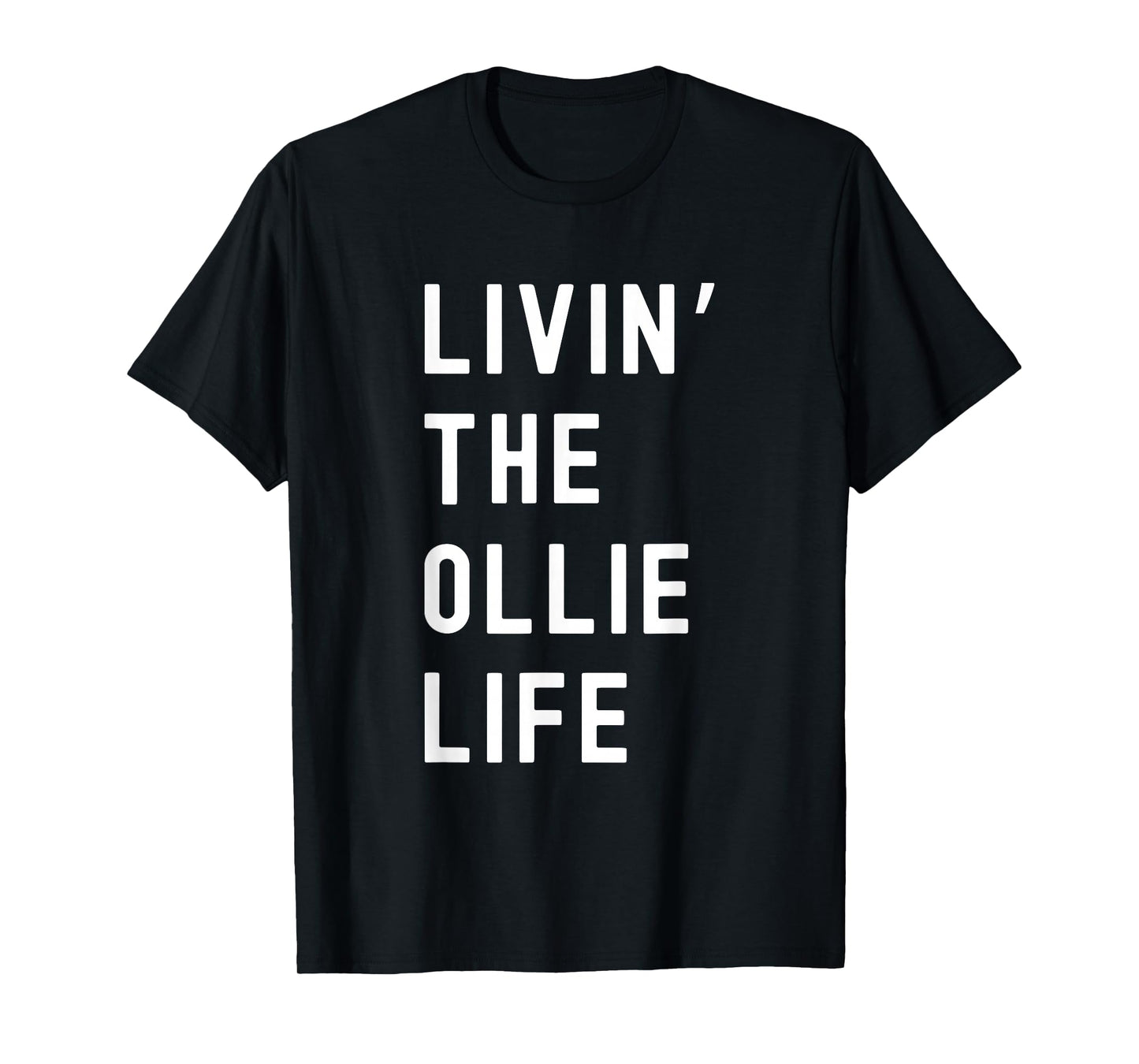 Ollie Living The Ollie Life Name Funny T-Shirt