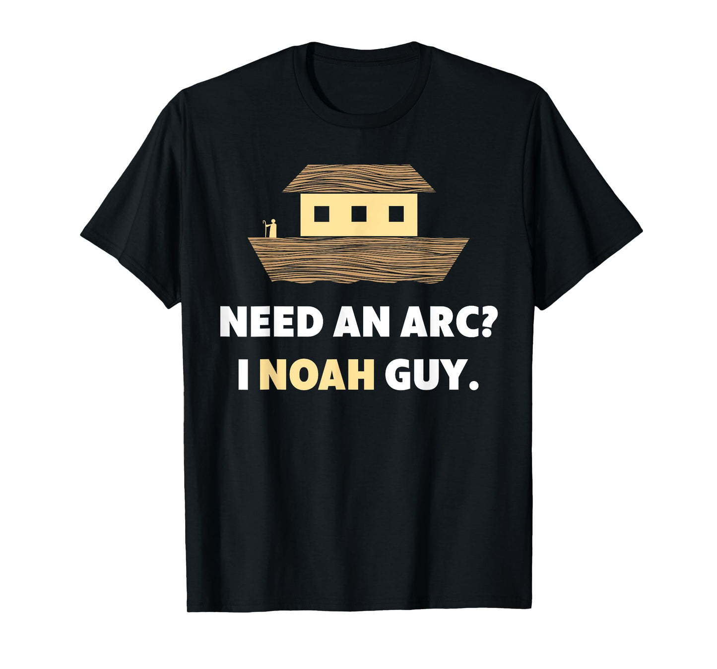 Need An Arc? I Noah Guy - Bible Jokes Christian T-Shirts T-Shirt