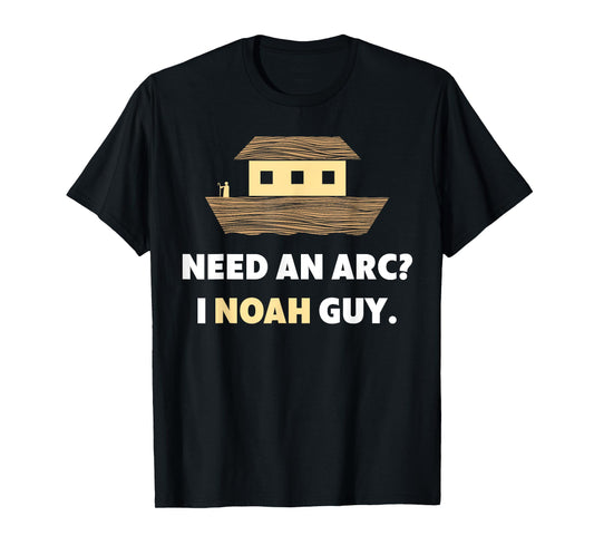 Need An Arc? I Noah Guy - Bible Jokes Christian T-Shirts T-Shirt