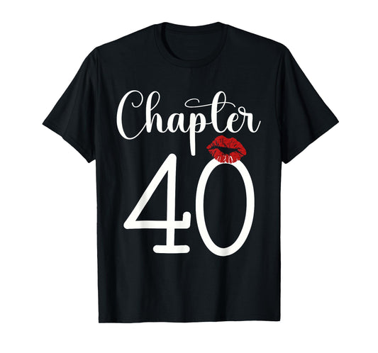 Funny 40th Birthday Chapter 40 Forty Years Old Kiss Lips T-Shirt