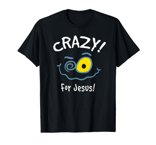Christian Gift Comical for women Shirt "Crazy for Jesus" T-Shirt