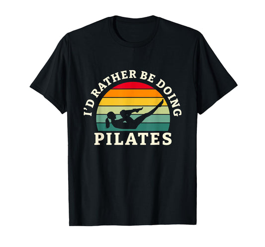 I'd Rather Be Doing Pilates Workout And Yoga T-Shirt