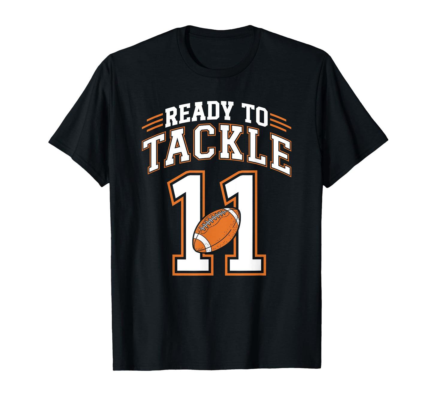 11th Birthday Football Lover 11 Year Old Ready To Tackle 11 T-Shirt