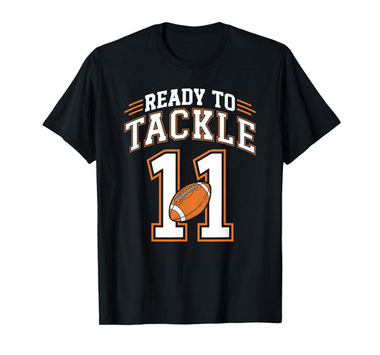 11th Birthday Football Lover 11 Year Old Ready To Tackle 11 T-Shirt