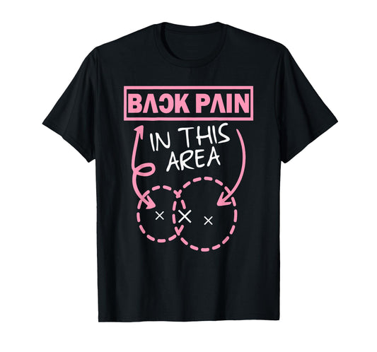 Back Pain In This Area Funny T-Shirt
