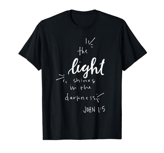 The Light Shines in the Darkness - John 1:5 Christian Jesus T-Shirt