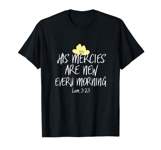 His Mercies Are New Every Morning Shirt Inspirational Cute T-Shirt