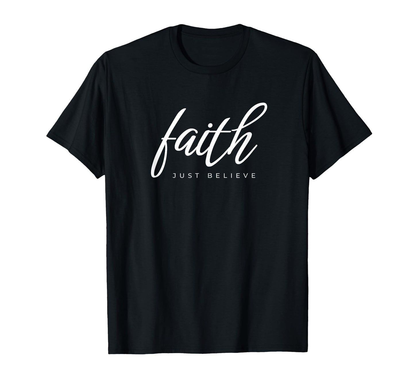Faith Believe T-Shirt
