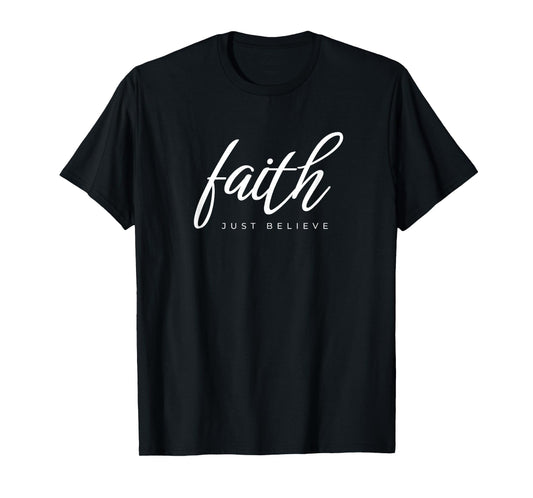 Faith Believe T-Shirt