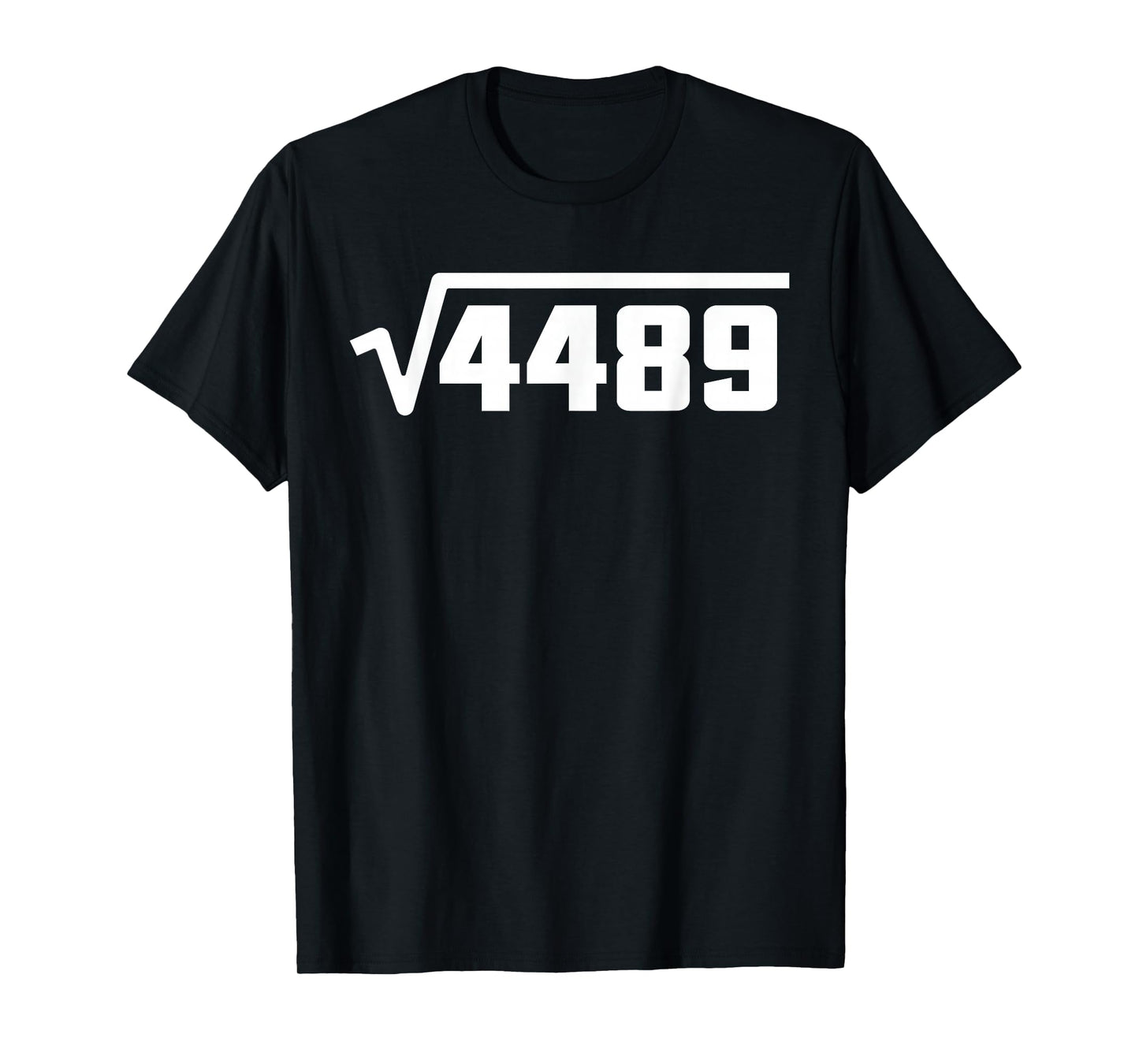 Funny Square Root 4489 67 Funny Meme Saying 6 7 Math T-Shirt