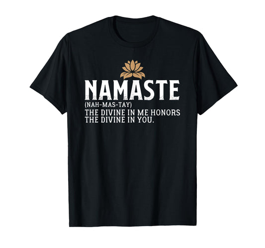 Namaste Definition The Divine In Me Honors The Divine In You T-Shirt
