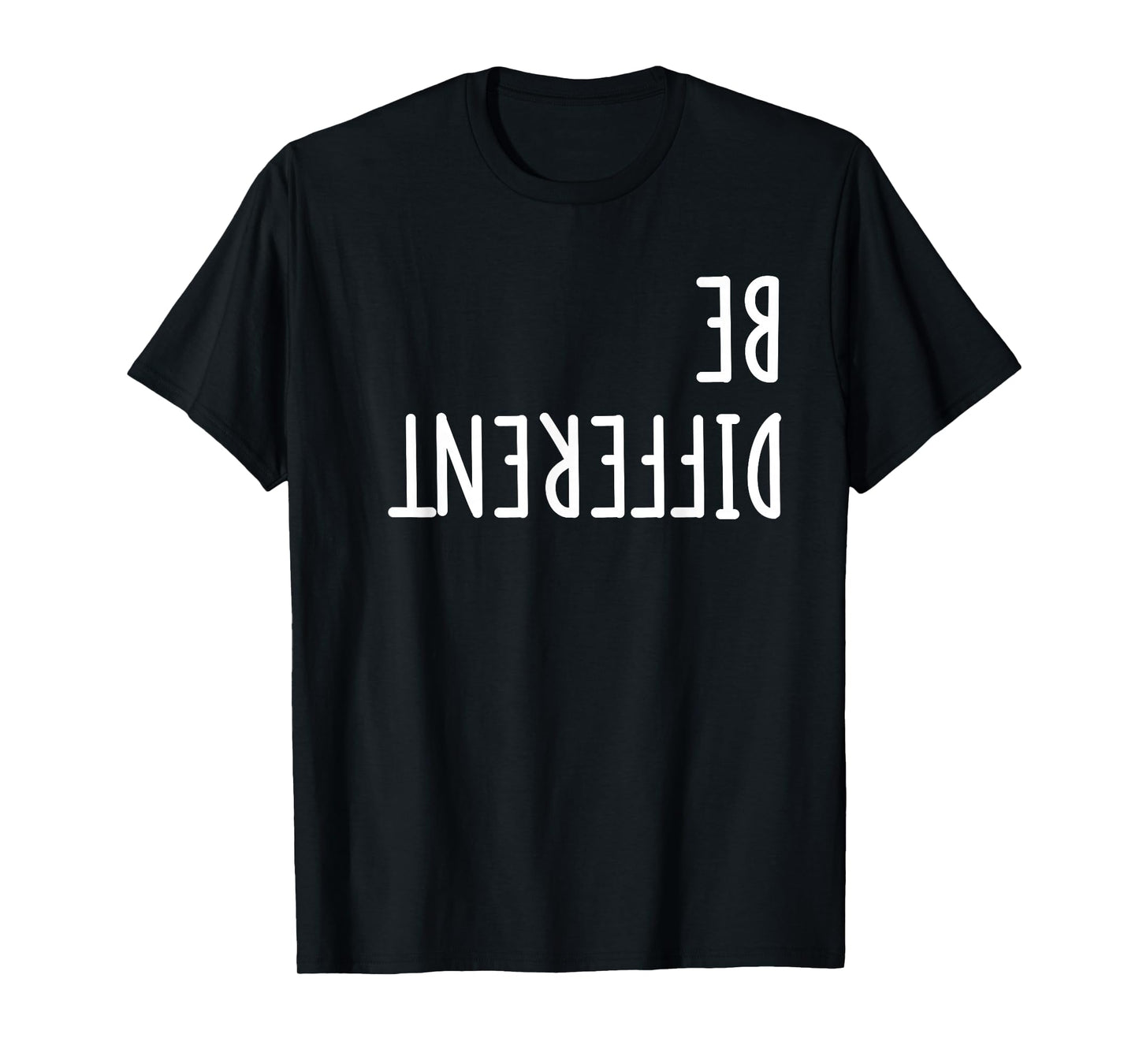 Be Different Upside Down Funny shirt - men women kids T-Shirt