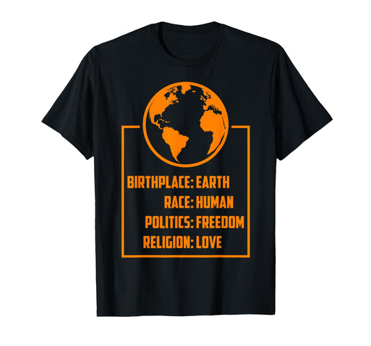 Best Birthplace Earth Race Human Politics Freedom Love Gift T-Shirt