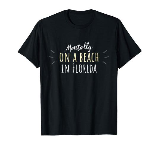 Mentally On A Beach In Florida - Cute Floridian Souvenir T-Shirt