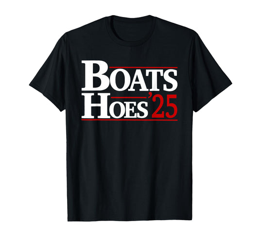 Boats and Hoes 2025 Election Funny T-Shirt