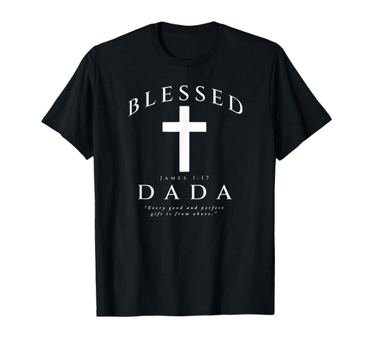 Blessed Dada Christian Dad James 1 17 Scripture Quote Cross T-Shirt