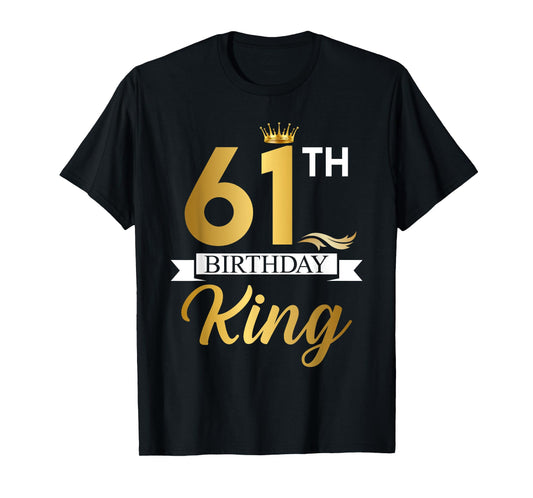 61th Birthday King Funny 61 Years Old Birthday Gifts Men T-Shirt